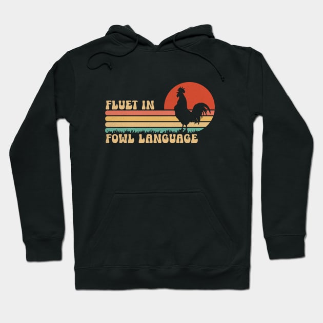 Retro Vintage Fluent In Fowl Language Funny Novelty Hen Chicken Pet Lover Hoodie by Nisrine